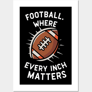 Football Where Every Inch Matters Posters and Art